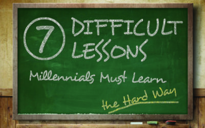 7 Difficult Lessons Millennials Must Learn the Hard Way